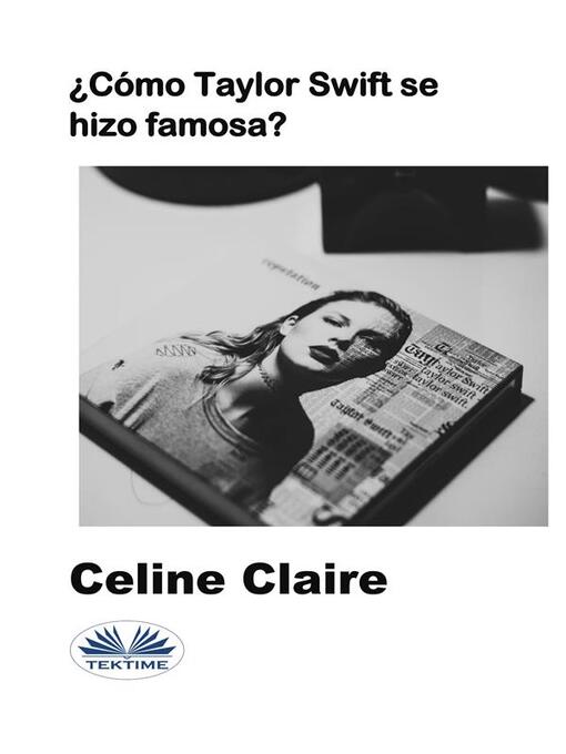 Title details for ¿Cómo Taylor Swift Se Hizo Famosa? by Celine Claire - Available